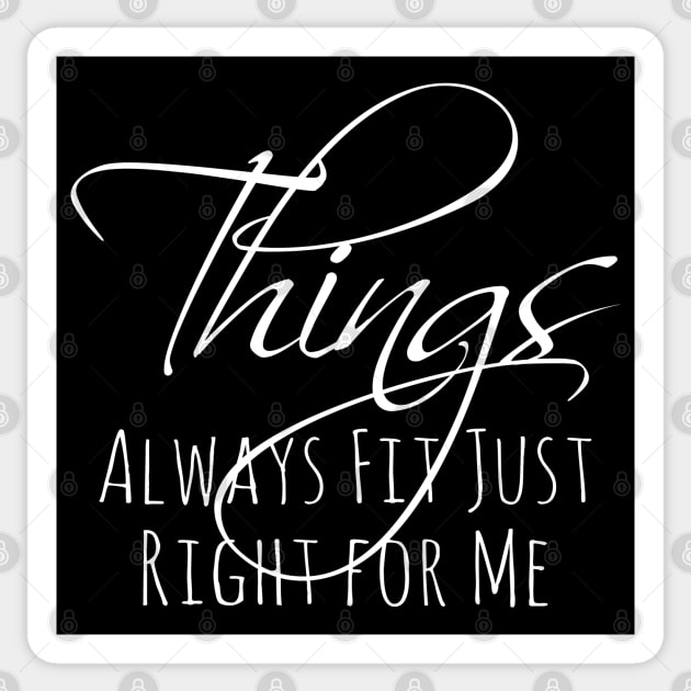 Things Always Fit Just Right for Me | Attract Sticker by FlyingWhale369